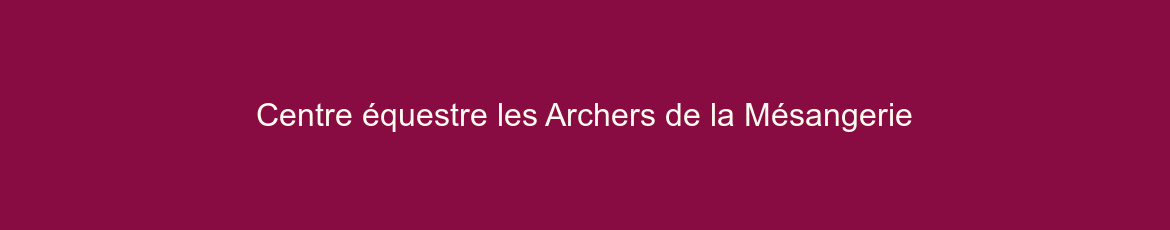 Centre équestre les Archers de la Mésangerie